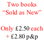 Two books  “Sold as New”  Only £2.50 each  + £2.80 p&p