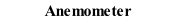 Anemometer