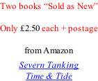 Two books “Sold as New”  Only £2.50 each + postage  from Amazon  Severn Tanking Time & Tide
